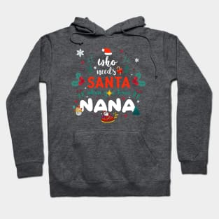 Who Needs Santa When You Have Nana Christmas Hoodie